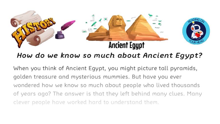 How do we know so much about Ancient Egypt